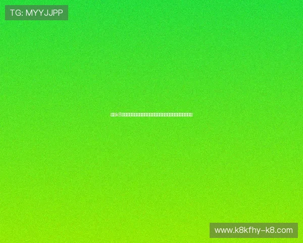 凯发k8国际服登录网址官方入口最新版本,确保玩家顺利进入游戏世界 凯发k8国际服登录网址官方入口最新版本,确保玩家顺利进入游戏世界